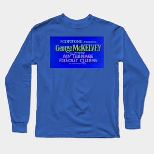 George McKelvey: My Teenage Fallout Queen Long Sleeve T-Shirt